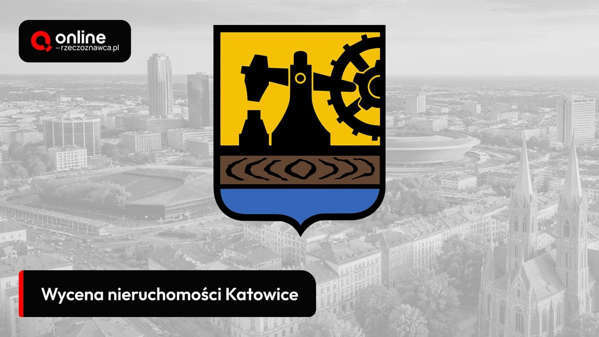 Wycena nieruchomości Katowice